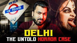 Delhi The Untold Horror Case | Real Horror Story | Subscriber  Story