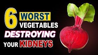 You Cannot Heal Your Kidneys If You Still Eat These 6 Vegetables