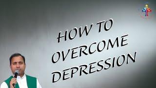 How to overcome depression - Fr Joseph Edattu VC