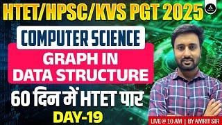 Graph In Data Structure | HTET/HPSC & KVS PGT Computer Science 2025 | HTET Level 3 | KVS 2025
