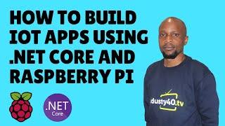 How To Build A .NET Core Raspberry Pi application for IoT