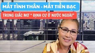 MẤT TÌNH THÂN  - MẤT TIỀN BẠC  TRONG "GIẤC MƠ ĐỊNH CƯ Ở NƯỚC NGOÀI  "