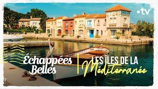 Les îles de la Méditerranée - Échappées belles