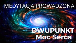 DWUPUNKT   MOC SERCA   SESJA PROWADZONA   MEDYTACJA