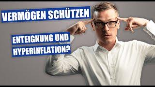 Vermögen schützen vor staatlicher Enteignung und Hyperinflation