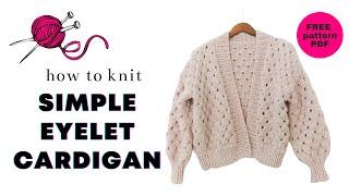 FREE SWEATER KNITTING PATTERN | Simple Eyelet Cardigan Tutorial