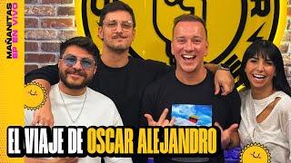 El viaje de Oscar Alejandro | MAÑANITAS ️