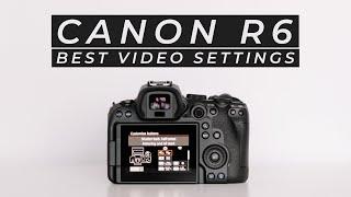 The Best Video Settings for The Canon R6