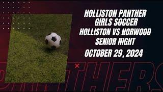 Holliston Girls Varsity Soccer v Norwood - Senior Night- 10/29/2024