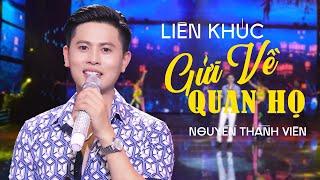 Liên khúc Gửi Về Quan Họ - Nguyễn Thành Viên | Video Mới Nhất Năm 2023