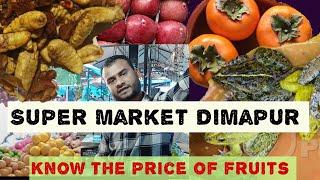 FRUITS PRICE IN SUPER MARKET DIMAPUR NAGALAND