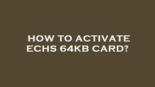 How to activate echs 64kb card?