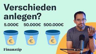 Wie legst Du 5.000€, 50.000€ und 500.000€ an? Kleine und große Beträge investieren