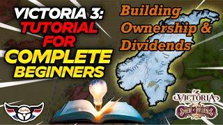 Victoria 3: Tutorial for Complete Beginners - Building Ownership and Dividends - ep8