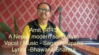 Amit(अमिट)  - A Nepali modern song (live ) / Sagar Neupane /