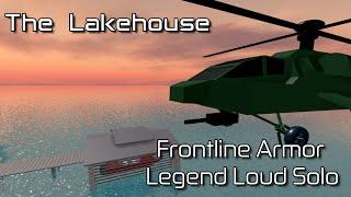 The Lakehouse - (Frontline Armor) Legend Loud Solo [Roblox: Entry Point]