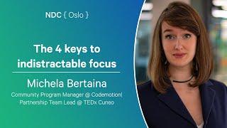 The 4 keys to indistractable focus - Michela Bertaina - NDC Oslo 2024