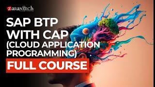 SAP BTP with CAP (Cloud Application Programming) Full Course | ZaranTech