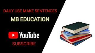 DAILY USE MAKE SENTENCES ( PART - 2 ) MB EDUCATION