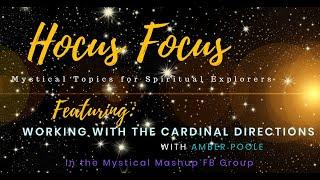 Hocus Focus: Mystical Tools for Spiritual Explorers - Working With the Cardinal Directions