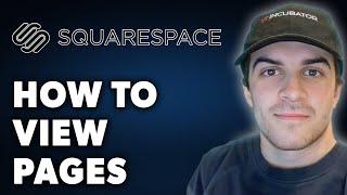 How to View Pages on Squarespace (Full 2024 Guide)