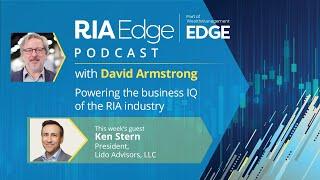 RIA Edge Podcast: Ken Stern on Lido Advisors’ Path to $20B in AUM