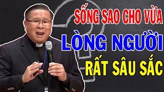 SỐNG SAO CHO VỪA LÒNG NGƯỜI - Bài Giảng Sâu Sắc Của Lm Matthew Nguyễn Khắc Hy |Công Giáo Yêu Thương