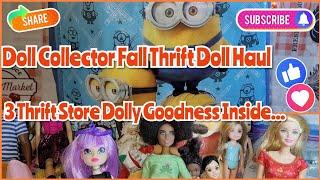 Adult Doll Collector 3 Store Thrift Doll Haul  My 16th Thrifty Doll Haul of 2022 #dolls #thrifting