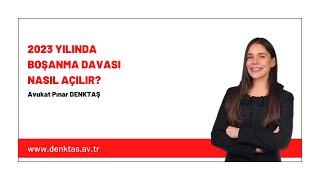 2023 YILINDA BOŞANMA DAVASI NASIL AÇILIR?