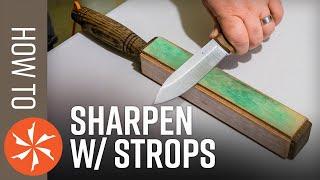 How To Sharpen A Knife, Vol 2: Use a Leather Strop