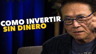 ¡Empieza a Invertir con $0! Como Invertir Sin Dinero Robert Kiyosaki