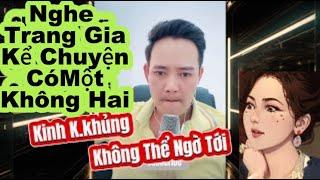 Không ai ngờ tới câu chuyện Trang Gia Kể Có Một Không Hai