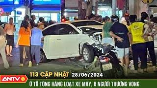 Bản tin 113 online cập nhật ngày 28/6: Nữ tài xế say xỉn lái ô tô tông hàng loạt xe máy | ANTV