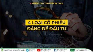 4 LOẠI CỔ PHIẾU ĐÁNG ĐỂ ĐẦU TƯ