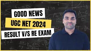 GOOD NEWS FOR UGC NET JUNE 2024 CANDIDATES :- RESULT VS RE-EXAM