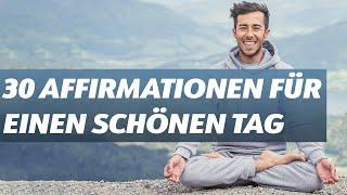 30 SCHÖNE AFFIRMATIONEN FÜR JEDEN TAG - Mehr Ruhe, Gelassenheit, Liebe, Glück und innerer Frieden