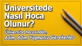 Üniversitede Öğretim Görevlisi Nasıl Olunur | Lisans Öğrencilerine Tavsiyeler