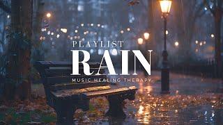 [playlist] Rain Sounds for a Blue Day | Rain Sounds Sleep Music, Soothing Piano Music, Healing Music
