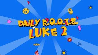 Luke 2 - Quester Daily R.O.O.T.S.