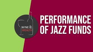 Wine & Wealth - Performance of Jazz Funds