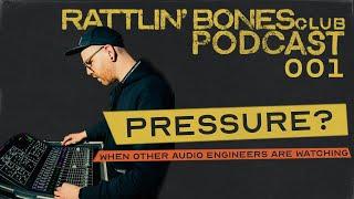 Do you feel added pressure when other audio engineers are watching your show? // PODCAST 001