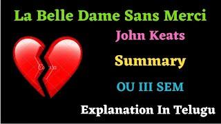 La Belle Dame Sans Merci by John Keats Summary and explanation in Telugu, OU III Semester English