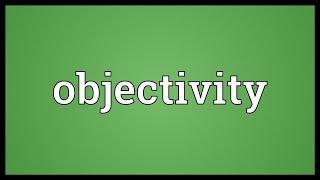 Objectivity Meaning