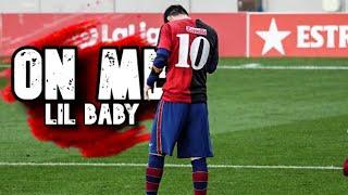 Lionel Messi ► Lil Baby - On Me ● Skills and Goals | N3Gann