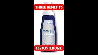 3 Benefits from AndroGel #testosterone 