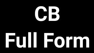 CB Full Form || CB || Full Form || CB || Meaning