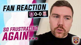 Fan Reaction | BURNLEY 0-0 STOKE CITY |  Joe: "That was SO frustrating...again!"