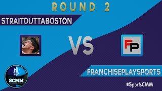 #SportsCMM 2014 Round 2 - StraitOuttaBoston VS. FranchisePlay | Sports Commentator March Madness