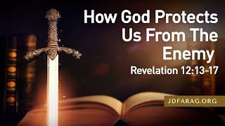 Sunday Sermon, How God Protects Us From The Enemy - 12:13-17– December 1st, 2024