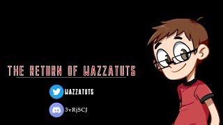 The Return Of WazzaTuts